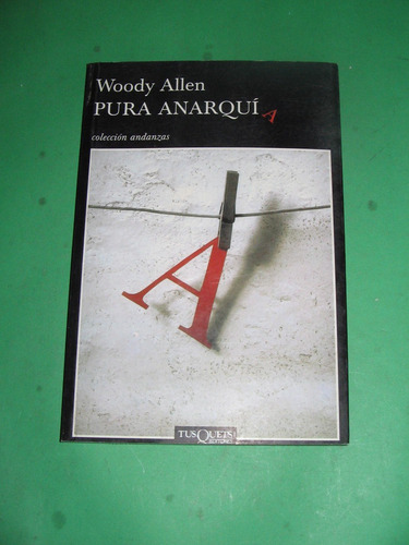 Pura Anarquia Woody Allen Tusquets $ 830