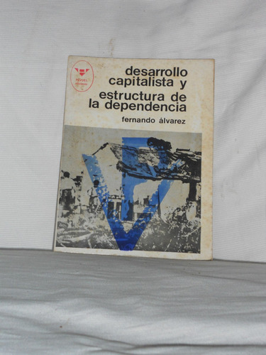 Imagen 1 de 1 de Desarrollo Capitalista Y Estructura De La Dependencia.