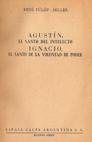 Agustin El Santo Del Intelecto Ignacio El Santo De La Volunt