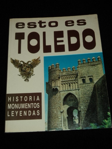 Esto Es Toledo Historia Monumentos Leyendas J. Campos Payo