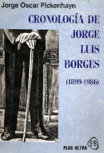 Cronologia De Jorge Luis Borges - Pickenhayn - Plus Ultra