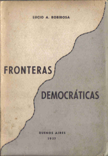 Fronteras Democraticas - Lucio A. Robirosa - Edic. Gure