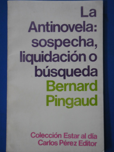 La Antinovela (1ra Ed 1968 Nuevo!!!) Bernard Pingaud