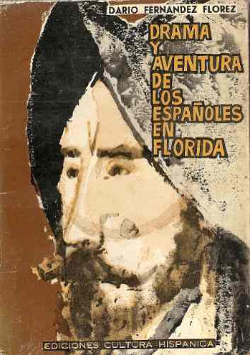 Drama Y Aventura De Los Españoles En Florida - Dario Florez