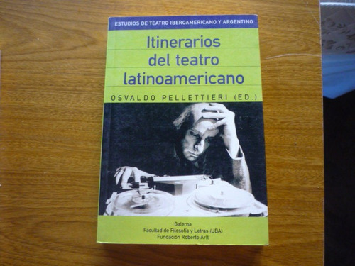 Itinerarios Del Teatro Latinoamericano. O. Pellettieri (ed.)