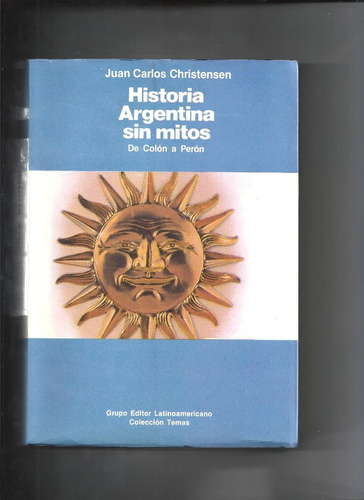 Historia Argentina Sin Mitos, De Colón A Perón