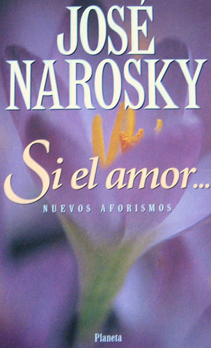 Si El Amor..., José Narosky, Ed. Planeta