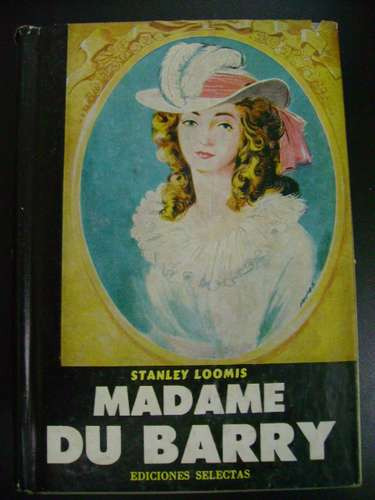 Madame Du Barry Stanley Loomis
