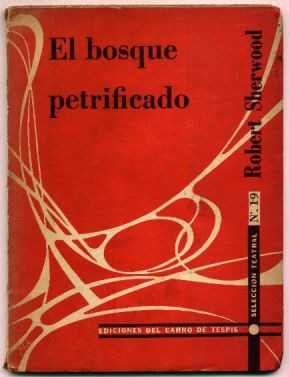 El Bosque Petrificado. Robert Sherwood