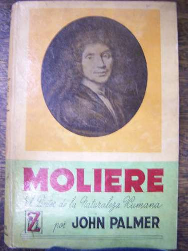 Moliere * John Palmer * Ed. Zamora 1º Edicion 1957 *