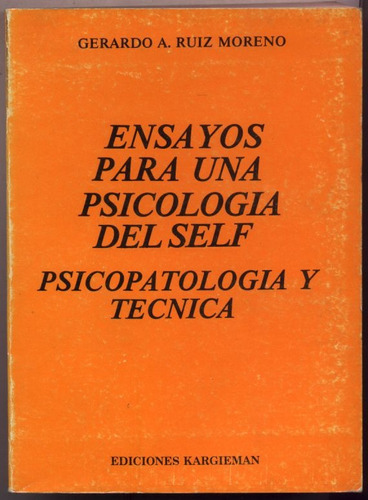 Ensayos Para Una Psicología Del Self. G. Ruíz Moreno