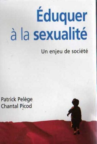 Eduquer A La Sexualite-enjeu De Societe-p.pelege-en Frances