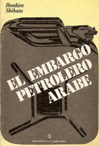 El Embargo Petrolero Arabe - Shihata