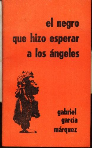 El Negro Que Hizo Esperar A Los Ángeles Garcia Márquez