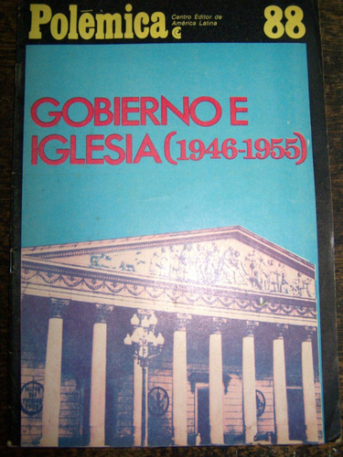 Revista Polemica * Gobierno E Iglesia (1946-1955) * Ceal *