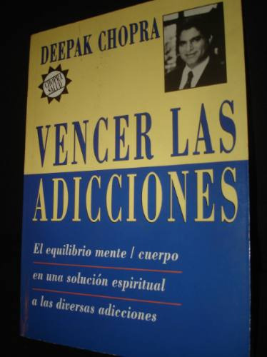 Vencer Las Adicciones, Deepak Chopra