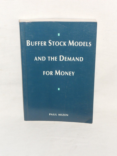 Buffer Stock Models And The Demand For Money. Paul Mizen.