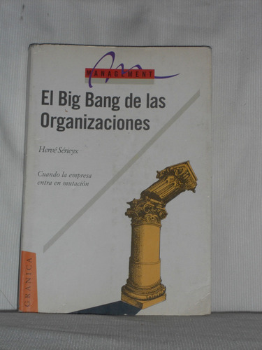 El Big Bang De Las Organizaciones. Hervé Sérieyx.