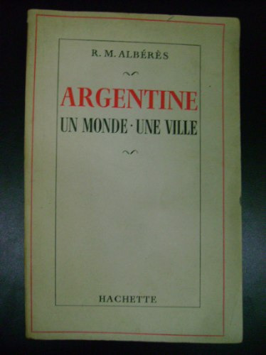 Argentine Un Monde Une Ville Albérès 1957