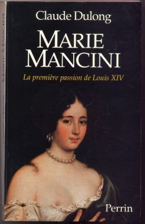 Marie Mancini - Première Passion De Louis Xiv - Dulong 