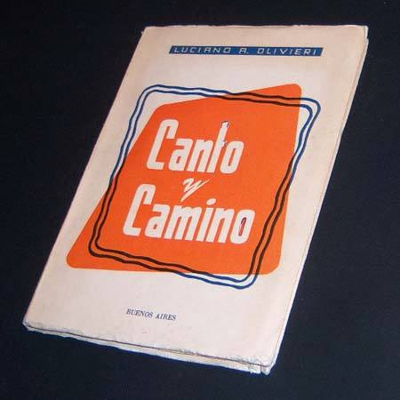 Canto Y Camino . Luciano R Olivieri . 1957