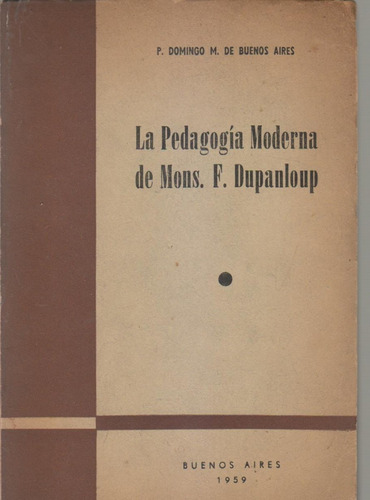 La Pedagogia Moderna De Mons Dupanloup.