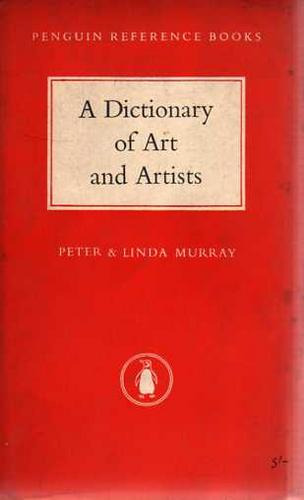 A Dictionary Of Art And Artists Peter & Linda Murray Penguin