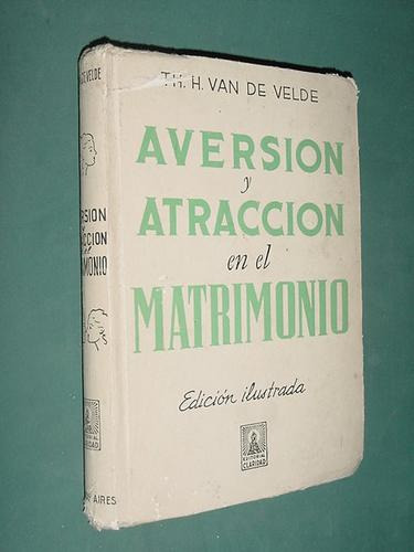Libro Aversión Atracción En El Matrimonio Dr. Van De Velde