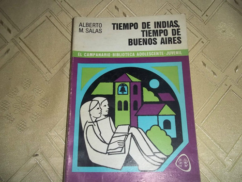 Tiempo De Indias, Tiempo De Buenos Aires - Alberto M. Salas