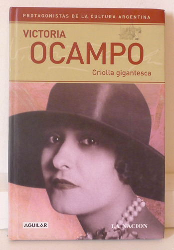 Victoria Ocampo. Protagonistas De La Cultura Argentina