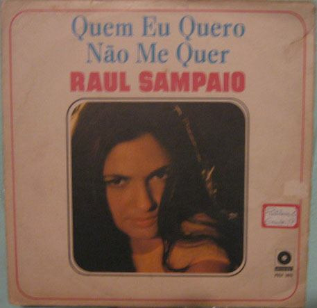 Raul Sampaio - Quem Eu  Quero Não Me Quer - 1969