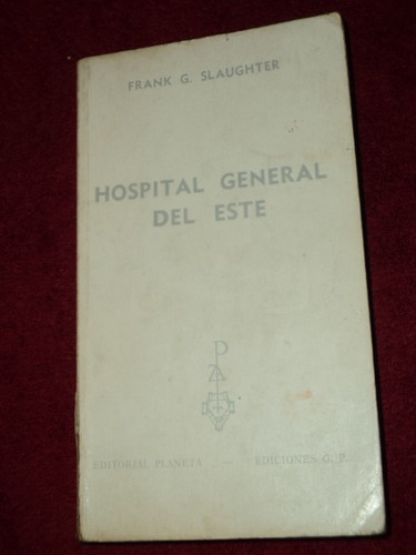 Hospital General Del Este - Frank G. Slaughter - Ed Planeta