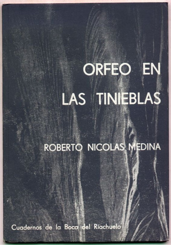 Orfeo En Las Tinieblas. Roberto Nicolás Medina