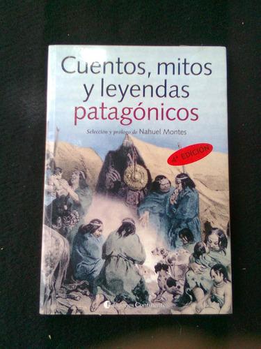 Cuentos Mitos Y Leyendas Patagonicos Seleccion N Montes