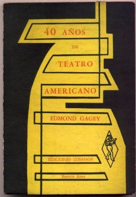 40 Años De Teatro Americano. Edmond Gagey