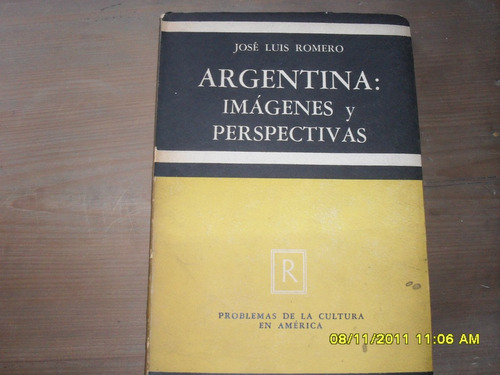 José Luis Romero. Argentina: Imágenes Y Perspectivas.
