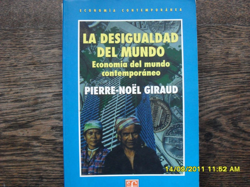 Pierre Noel Giraud. La Desigualdad Del Mundo.