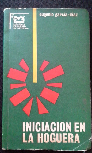 Iniciación En La Hoguera / Eugenio García-díaz 1ª Ed. 1971.