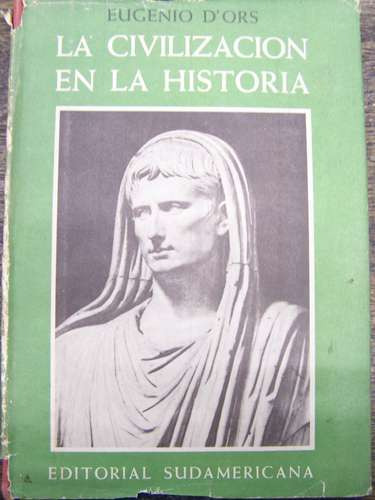 La Civilizacion En La Historia. Eugenio D'ors. 1953