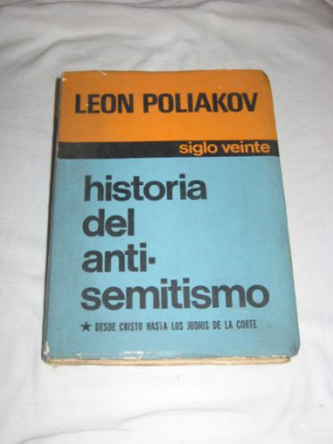 Historia Del Antisemitismo León Poliakov Siglo Veinte C6