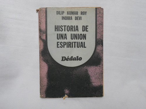 Historia De Una Unión Espiritual D. Roy E Indira Devi Dédalo