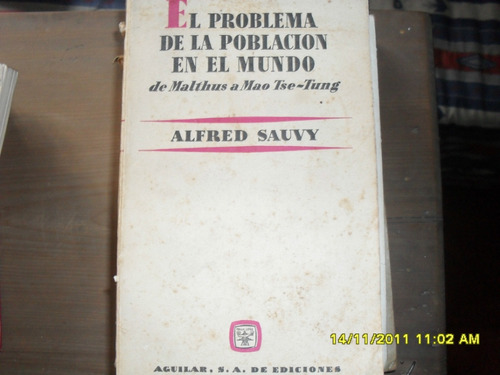 Alfred Sauvy. El Problema De Población En El Mundo.