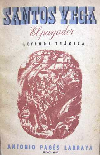 Antonio Pages Larraya - Santos Vega El Payador 1ed