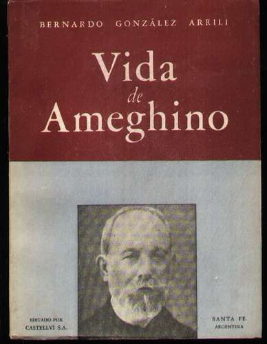 Vida De Ameghino B. Gonzalez Arrili 1954 Castellví