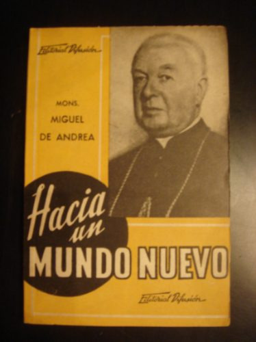 Hacia Un Mundo Nuevo De Monseñor  Miguel De Andrea