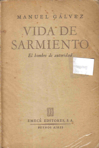 Vida De Sarmiento - Manuel Galvez - Editorial Emece
