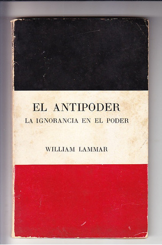 William Lammar El Antipoder La Ignorancia En El Poder 