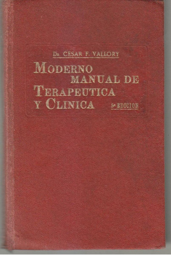 Moderno Manual De Terapetuica Y Clinica. Cesar Vallory