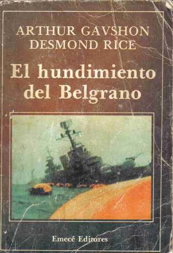 El Hundimiento Del Belgrano - Gavshon-rice - Emece