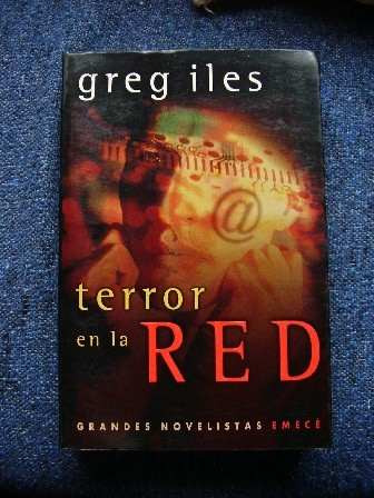 Greg Iles      Terror En La Red     Emecé Grandes Novelistas